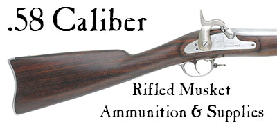 Ammunition & Essentials for .58 caliber rifled muskets Ammunition & Essentials for .58 caliber rifled muskets